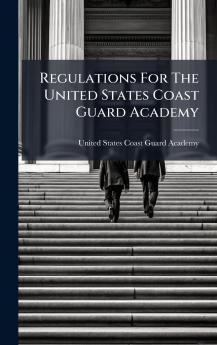 Regulations For The United States Coast Guard Academy