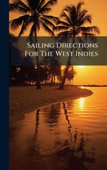 Sailing Directions For The West Indies