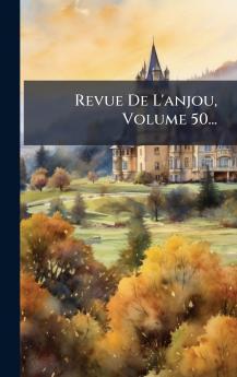 Revue De L'anjou Volume 50...