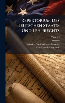 Repertorium Des Teutschen Staats- Und Lehnrechts