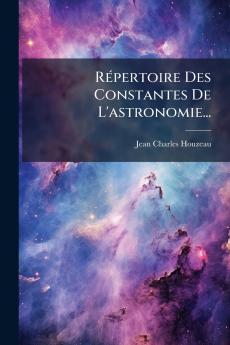 RÃ©pertoire Des Constantes De L'astronomie...