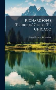 Richardson's Tourists' Guide To Chicago
