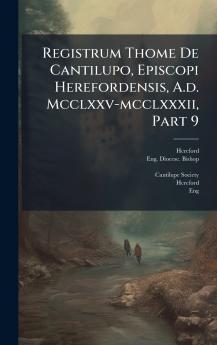Registrum Thome De Cantilupo Episcopi Herefordensis A.d. Mcclxxv-mcclxxxii Part 9