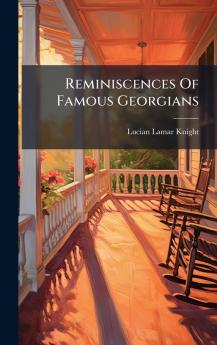 Reminiscences Of Famous Georgians