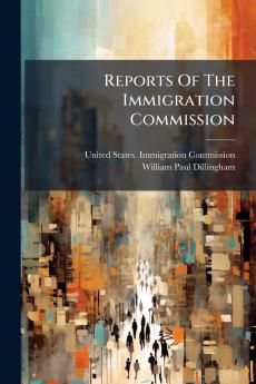 Reports Of The Immigration Commission