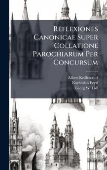 Reflexiones Canonicae Super Collatione Parochiarum Per Concursum
