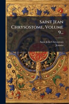 Saint Jean Chrysostome Volume 9...