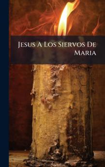 Jesus A Los Siervos De Maria