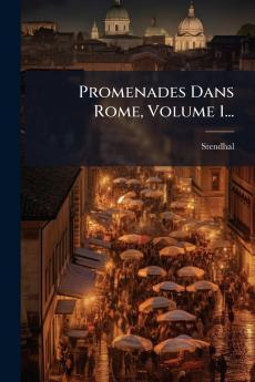 Promenades Dans Rome Volume 1...