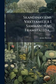 Skandinaviens VÃ¤xtfamiljer I Sammandrag FramstÃ¤llda...