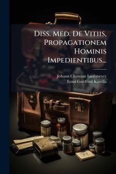 Diss. Med. De Vitiis Propagationem Hominis Impedientibus...