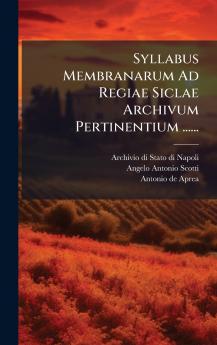 Syllabus Membranarum Ad Regiae Siclae Archivum Pertinentium ......