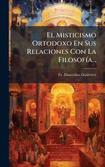 El Misticismo Ortodoxo En Sus Relaciones Con La FilosofÃ­a...
