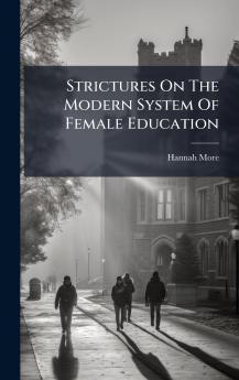 Strictures On The Modern System Of Female Education