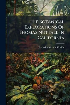 The Botanical Explorations Of Thomas Nuttall In California