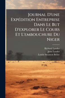 Journal D'une ExpÃ©dition Entreprise Dans Le But D'explorer Le Cours Et L'embouchure Du Niger