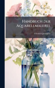 Handbuch der Aquarellmalerei.