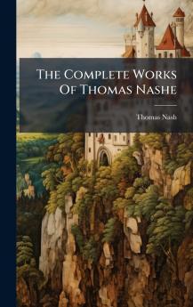 The Complete Works Of Thomas Nashe