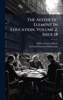 The Aesthetic Element In Education Volume 2 Issue 18