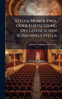 Stella Numer Zwei Oder Fortsetzung Des GÃ¶the'schen Schauspiels Stella