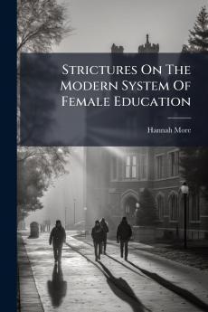 Strictures On The Modern System Of Female Education