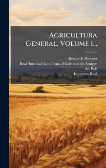 Agricultura General Volume 1...