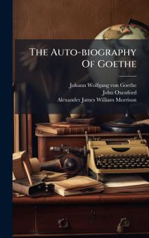 The Auto-biography Of Goethe