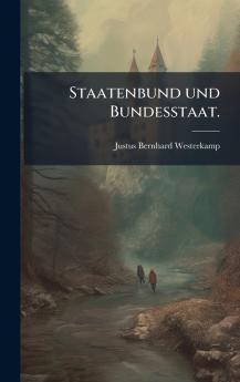 Staatenbund und Bundesstaat.