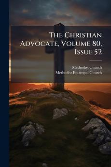 The Christian Advocate Volume 80 Issue 52