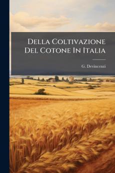 Della Coltivazione Del Cotone In Italia