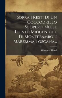Sopra I Resti Di Un Coccodrillo Scoperti Nelle Ligniti Mioceniche Di Montebamboli Maremma Toscana...