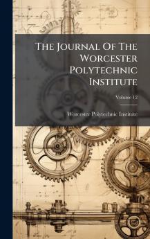 The Journal Of The Worcester Polytechnic Institute