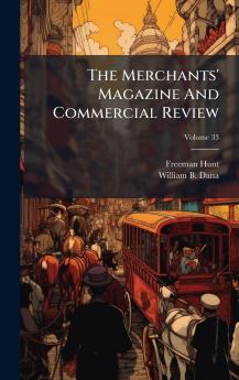 The Merchants' Magazine And Commercial Review