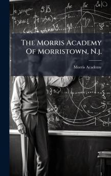 The Morris Academy Of Morristown N.j.