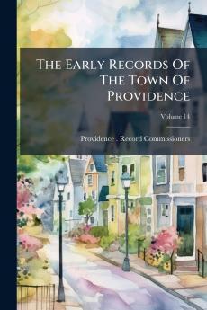 The Early Records Of The Town Of Providence