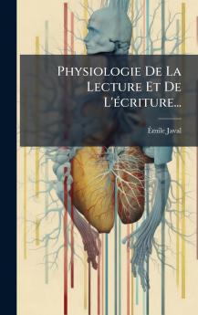 Physiologie De La Lecture Et De L'Ã©criture...