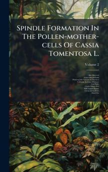 Spindle Formation In The Pollen-mother-cells Of Cassia Tomentosa L.