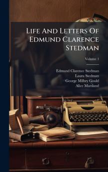 Life And Letters Of Edmund Clarence Stedman