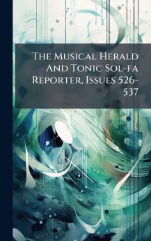 The Musical Herald And Tonic Sol-fa Reporter Issues 526-537