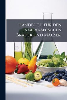 Handbuch fÃ¼r den amerikanischen Brauer und MÃ¤lzer.