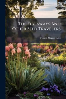 The Fly-aways And Other Seed Travelers