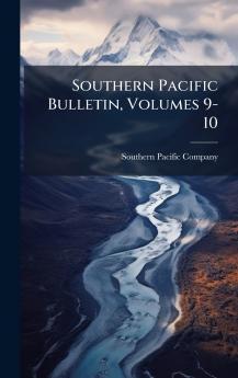 Southern Pacific Bulletin Volumes 9-10