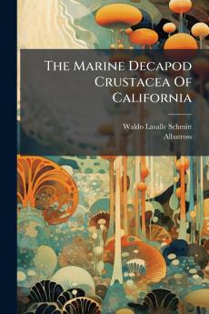 The Marine Decapod Crustacea Of California
