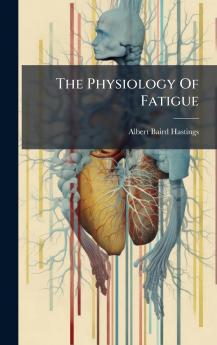 The Physiology Of Fatigue