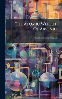 The Atomic Weight Of Arsenic