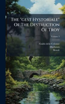 The gest Hystoriale Of The Destruction Of Troy