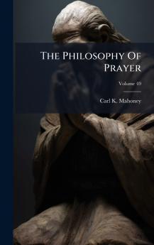 The Philosophy Of Prayer