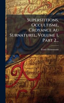 Superstitions Occultisme Croyance Au Surnaturel Volume 1 Part 2...