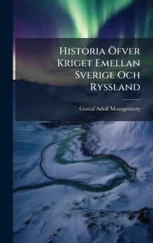 Historia Ãfver Kriget Emellan Sverige Och Ryssland