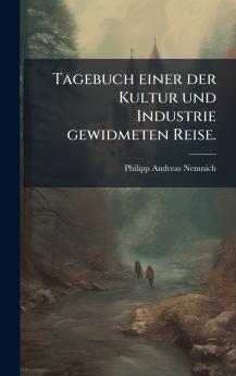 Tagebuch einer der Kultur und Industrie gewidmeten Reise.
